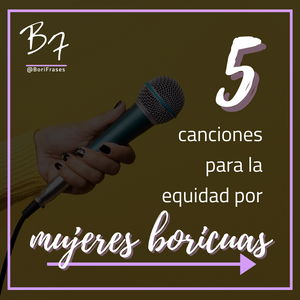 5 canciones para la equidad por mujeres boricuas (¡incluye playlist por followers!)
