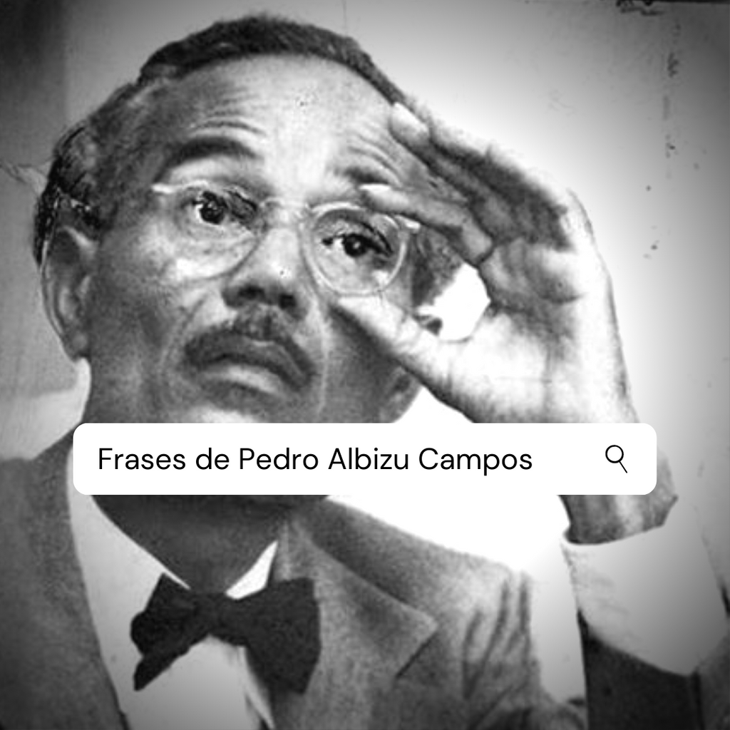 10 frases sobre lo que Pedro Albizu Campos espera de ti...