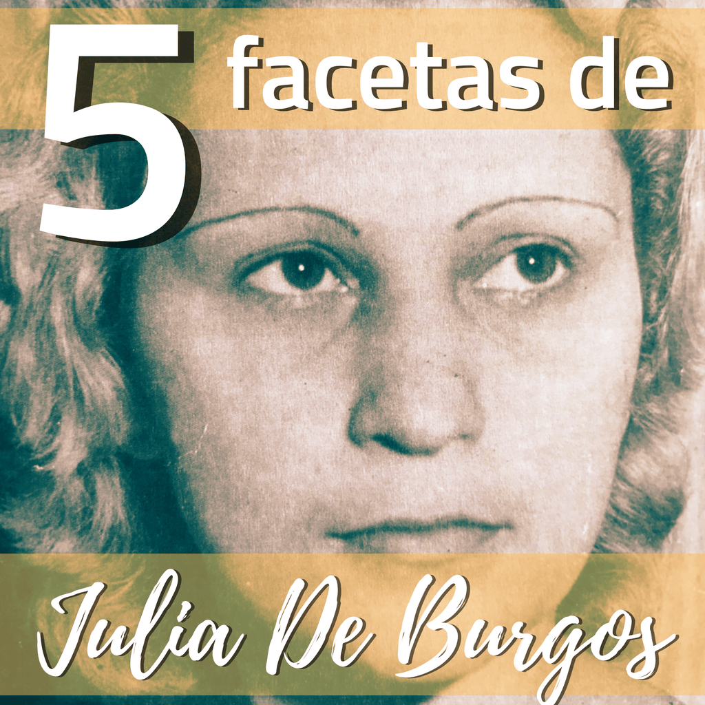 Las otras 5 facetas de Julia De Burgos