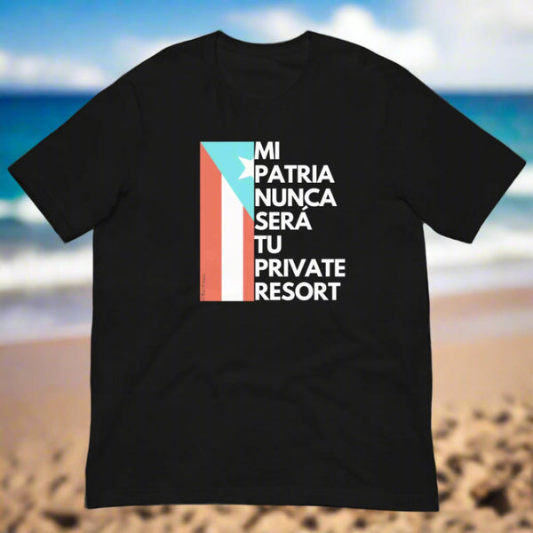 Camisa con mensaje  Mi patria nunca sera tu private resort Puerto Rico