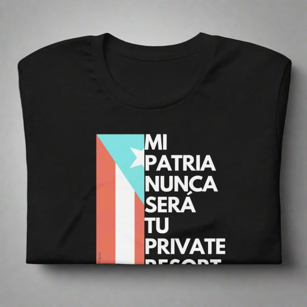 Camisa con mensaje  Mi patria nunca sera tu private resort Puerto Rico