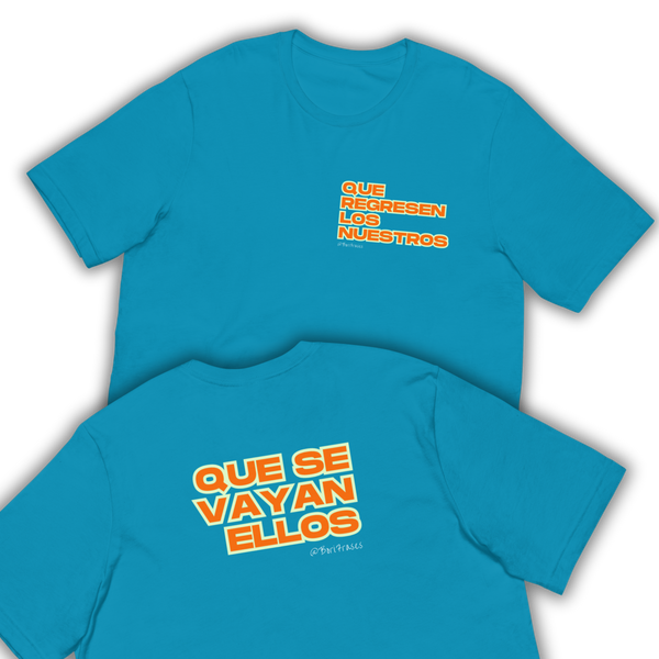 Camisa con estas frases Que regresen los nuestros. Que se vayan ellos.