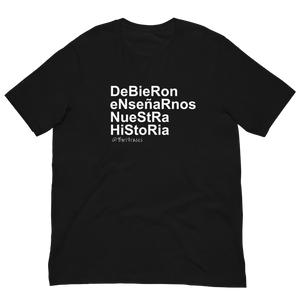 Camisa con la frase que han dicho todos los boricuas al menos una vez:

"Debieron enseñarnos nuestra historia"

Perfecta para vestir en la residencia en Puerto Rico "Yo no me voy a ir de aquí" del álbum DtFm de Bad Bunny.