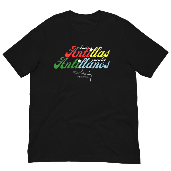 Camisa t-shirt con la frase"Las Antillas para los hijos de las Antillas.", frase del "Padre de la Patria Puertorriqueña", el caborrojeño Ramón Emeterio Betances…