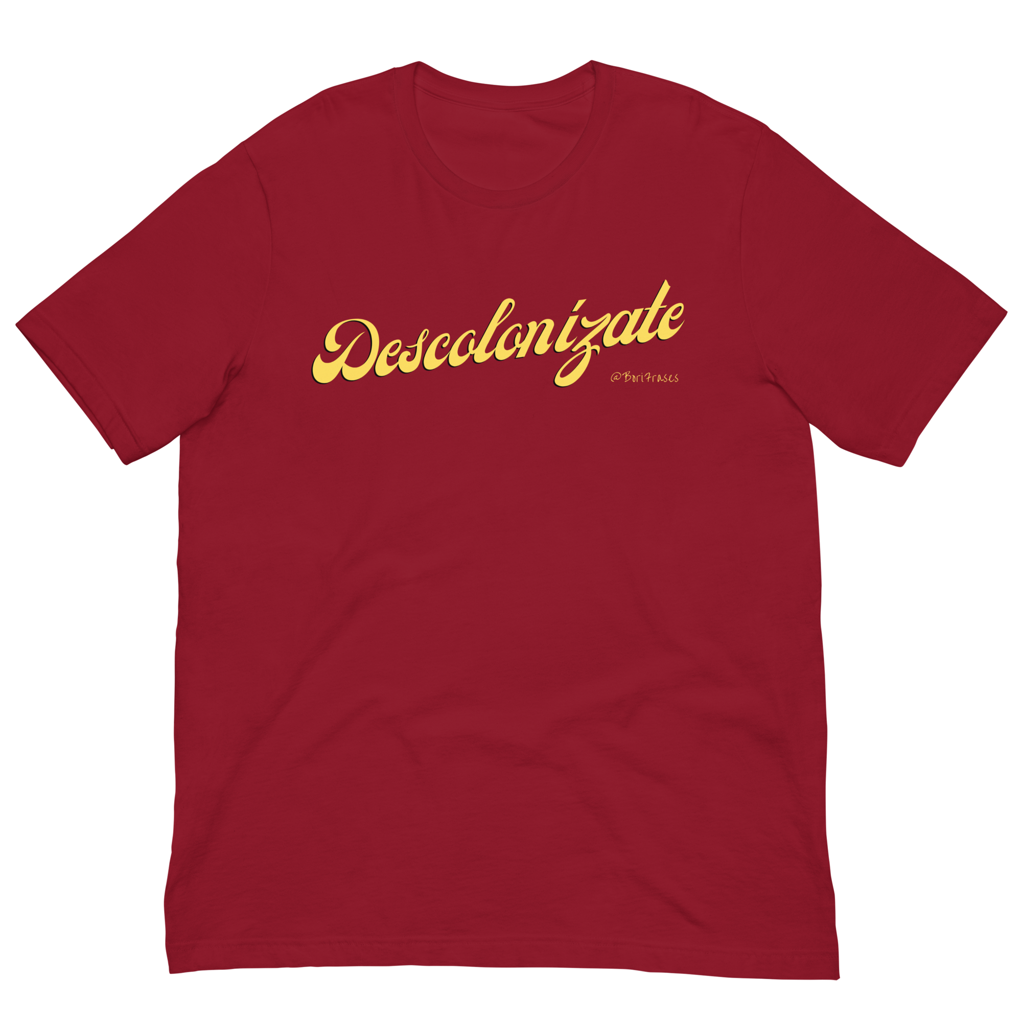 Camisa (t-shirt) hecha desde Puerto Rico para toda América Latina. Con frase: Descolonízate. América no es centenaria, es milenaria