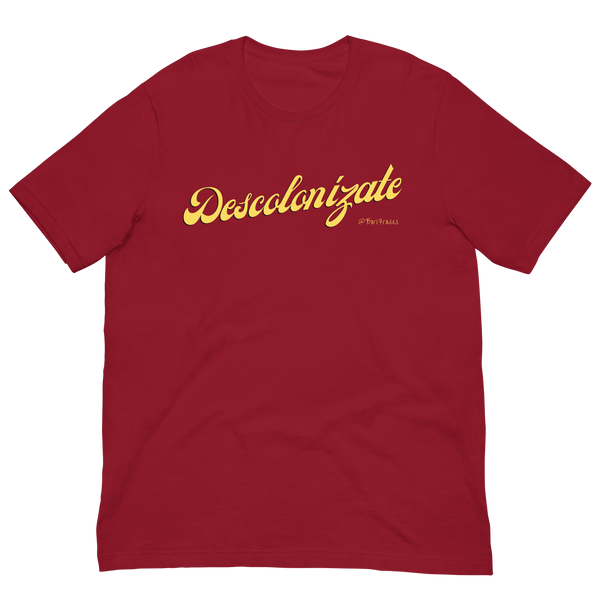 Camisa (t-shirt) hecha desde Puerto Rico para toda América Latina. Con frase: Descolonízate. América no es centenaria, es milenaria