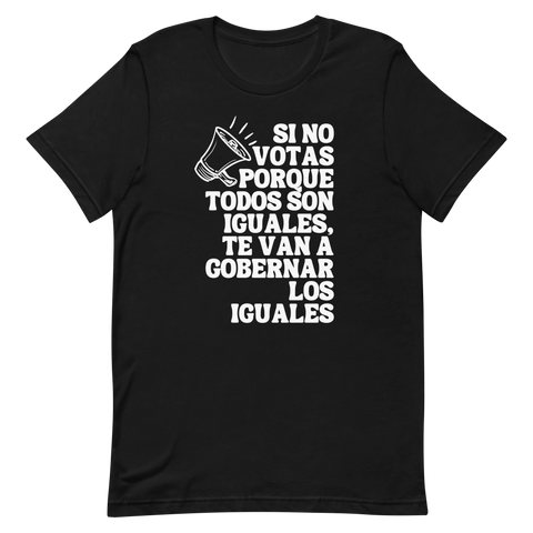 Camisa con frase Si no votas porque todos son iguales te van a gobernar los iguales Elecciones 2024 Puerto Rico