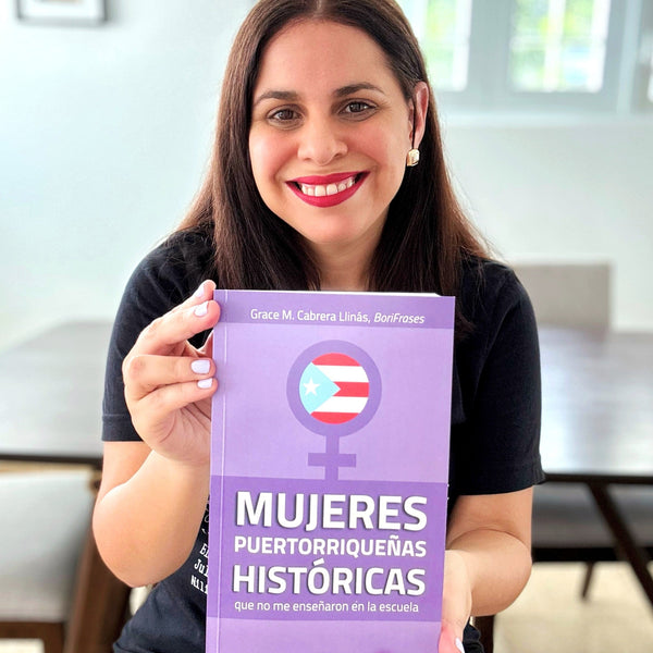 LIBRO "MUJERES PUERTORRIQUEÑAS HISTÓRICAS que no me enseñaron en la escuela"