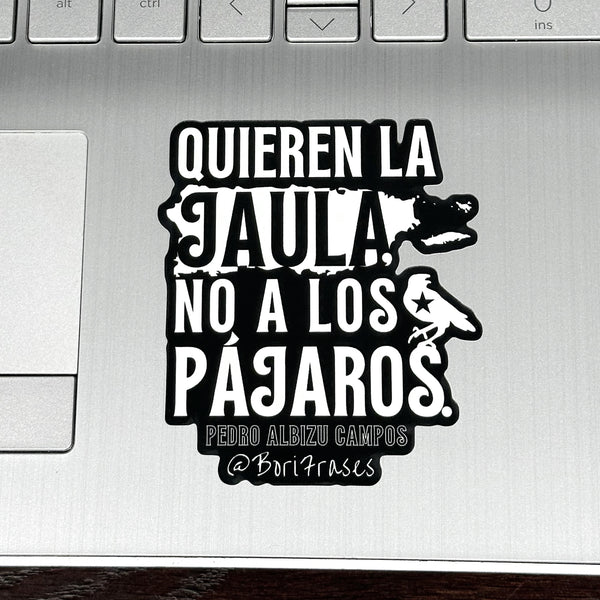 sticker con frase de pedro albizu campos: quieren la jaula, no los pajaros