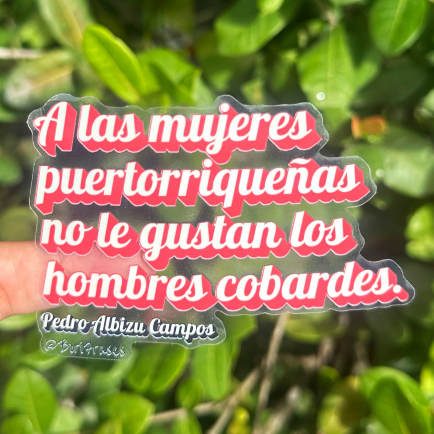 Sticker con frase de Pedro Albizu Campos sobre mujeres A las mujeres puertorriquenas no le gustan los hombres cobardes