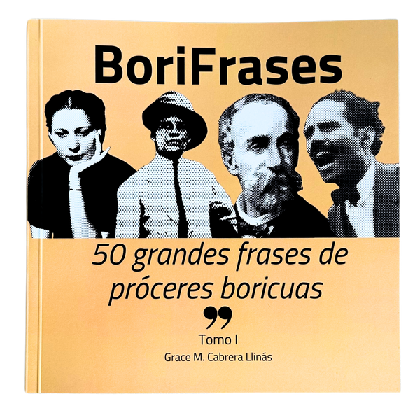 Libro con frases de mujeres y hombres puertorriquenos historicos, proceres de Puerto Rico. Para boricuas, en la isla y la diáspora. Frases de Pedro Albizu Campos Julia de Burgos Luisa Capetillo Eugenio Maria de Hostos Ramon Emeterio Betances Lola Rodriguez de Tio Mariana Bracetti