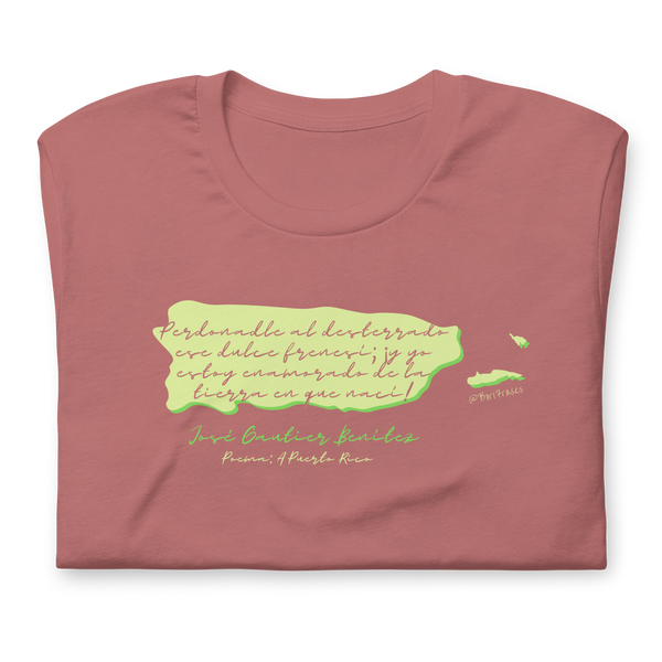 Camisa t-shirt con poema de José Gautier Benítez “Perdonadle al desterrado ese dulce frenesí; ¡y yo estoy enamorado de la tierra en que nací!" Poema: A Puerto Rico (Regreso)