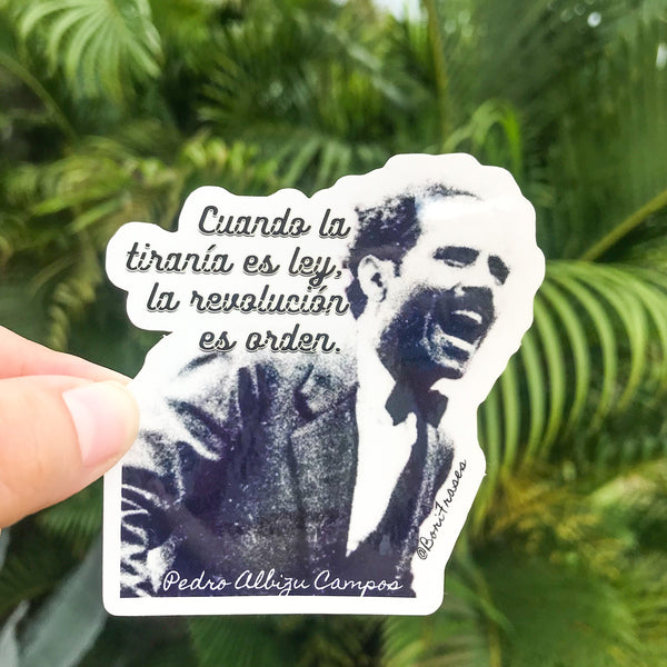 Sticker con frase "Cuando la tiranía es ley, la revolución es orden' del revolucionario de Puerto Rico: Pedro Albizu Campos