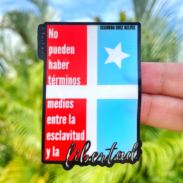 Sticker del Grito de Lares de Puerto Rico (1868) con frase de Segundo Ruiz Belvis: "No pueden haber términos medios entre la esclavitud y la libertad."