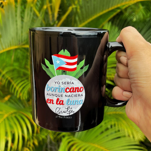 Taza de café (coffee mug) con frase del  poeta nacional cialeño Juan Antonio Corretjer: Yo seria Borincano aunque naciera en la luna (Boricua en la luna)