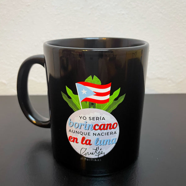 Taza de café (coffee mug) con frase del poeta nacional cialeño Juan Antonio Corretjer: Yo seria Borincano aunque naciera en la luna (Boricua en la luna)