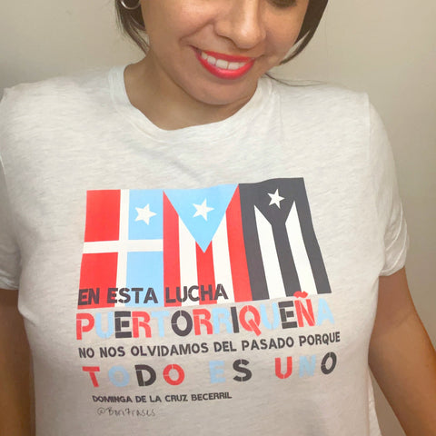 Camisa T-Shirt con frase de la ponceña Dominga de la Cruz Becerril: "En esta lucha puertorriqueña no nos olvidamos del pasado porque todo es uno." | T-Shirt with Dominga De La Cruz quote about Puerto Rican patriotism and nationalism,