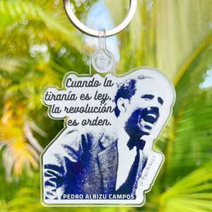 Llavero con frase "Cuando la tiranía es ley, la revolución es orden; es la hora suprema, es la hora de la disciplina, es la hora de la intensa preparación, es la hora del silencio, del silencio que precede a las grandes tempestades." Pedro Albizu Campos, la conciencia de Puerto Rico