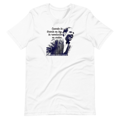 Camisa t-shirt con la frase más famosa de Don Pedro Albizu Campos, conocido en toda América como su último libertador y en Puerto Rico como su conciencia nacional.