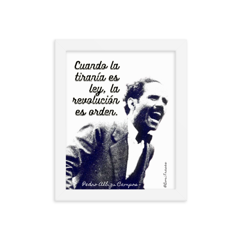 Cuadro (framed poster) con frase del revolucionario de Puerto Rico: Pedro Albizu Campos. "Cuando la tiranía es ley, la revolución es orden."
