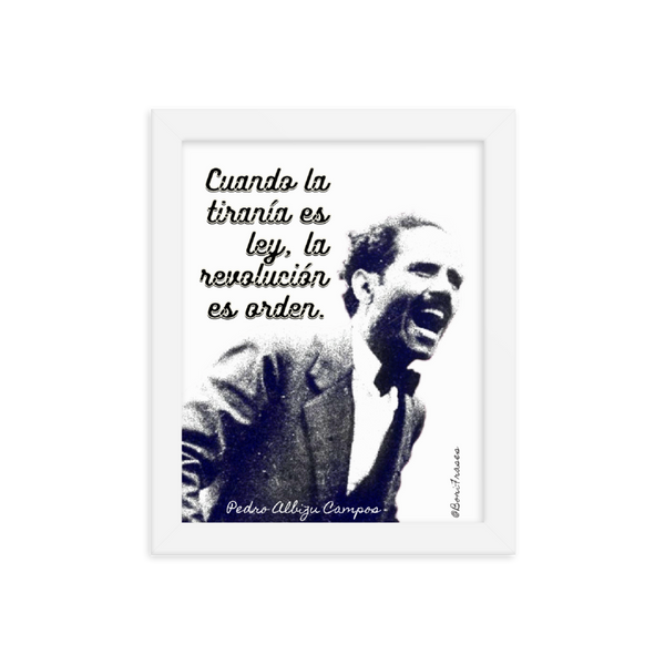 Cuadro (framed poster) con frase del revolucionario de Puerto Rico: Pedro Albizu Campos. "Cuando la tiranía es ley, la revolución es orden."